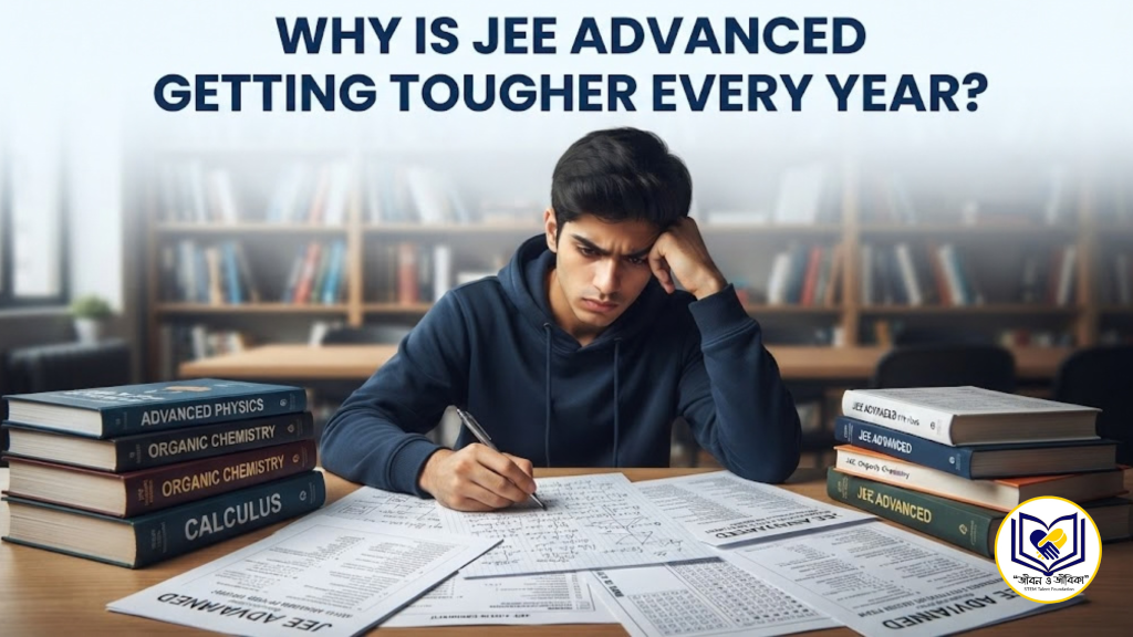 Why Is JEE Advanced Getting Tougher Every Year?